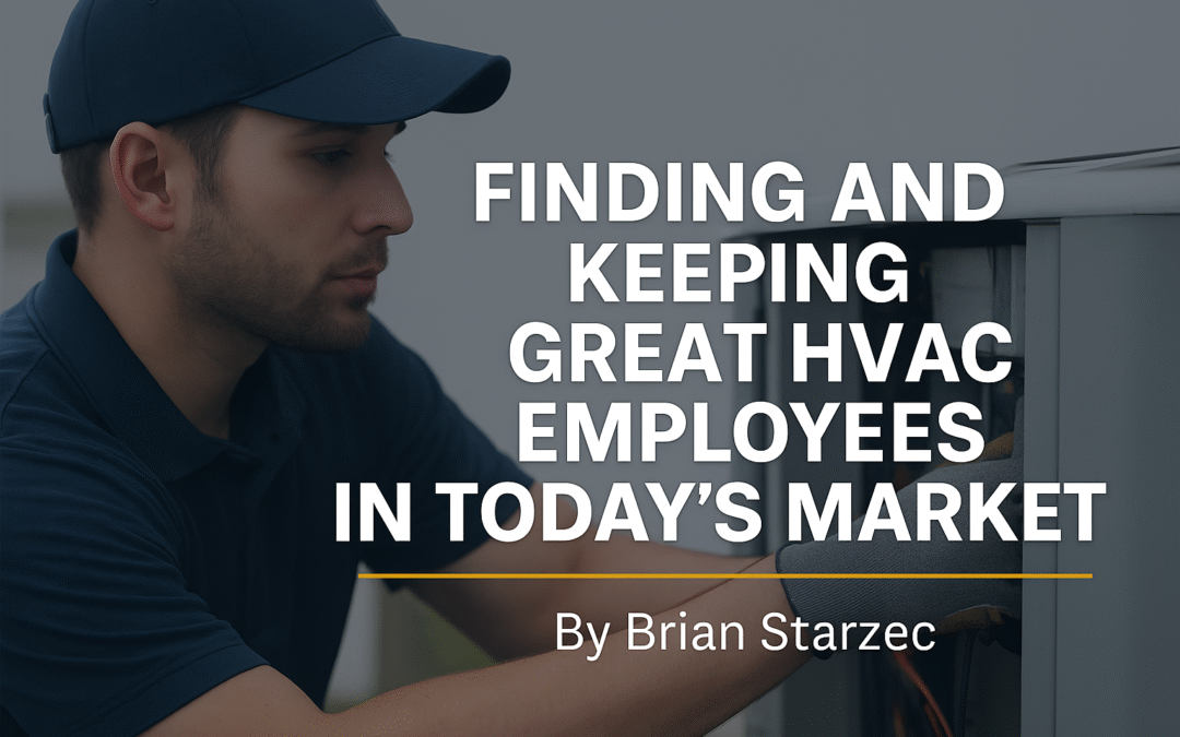 Finding and Keeping Great HVAC Employees in Today’s Market